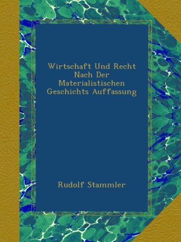Wirtschaft Und Recht Nach Der Materialistischen Geschichts Auffassung