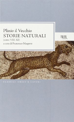 Storie naturali (Libri VIII-XI). Testo latino a fronte Storie naturali (Libri VIII-XI). Testo latino a fronte