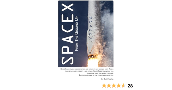 Spacex From The Ground Up 6th Edition English Edition Ebook Prophet Chris Cowley Andrew Amazon De Kindle Shop