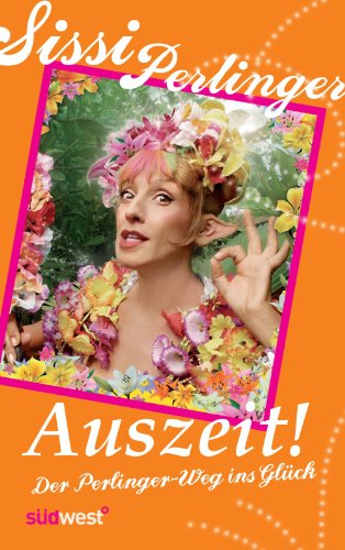 Download Auszeit!: Der Perlinger-Weg ins Glück Download Auszeit!: Der Perlinger-Weg ins Glück