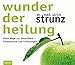 Wunder der Heilung: Neue Wege zur Gesundheit - Erkenntnisse und Erfahrungen by Dr. med. Ulrich Strunz