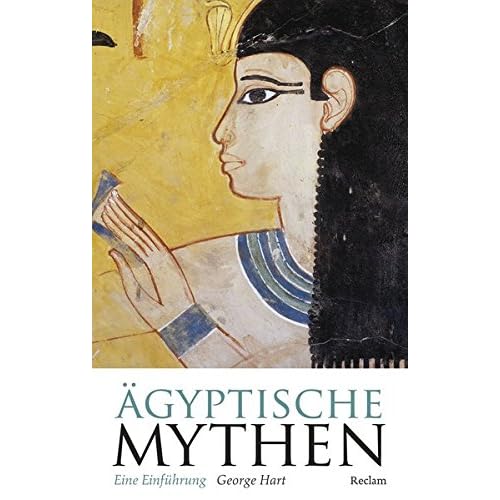 Ägyptische Mythen: Eine Einführung (Reclam Taschenbuch, Band 20376)