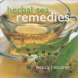 Image de Herbal Tea Remedies: Tisanes, Cordials and Tonics for Health and Healing