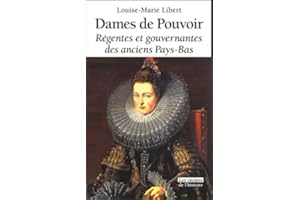 Dames de Pouvoir: Régentes et gouvernantes des anciens Pays-Bas