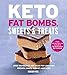 Produktbild Keto Fat Bombs, Sweets & Treats: Over 100 Recipes and Ideas for Low-Carb Breads, Cakes, Cookies and More