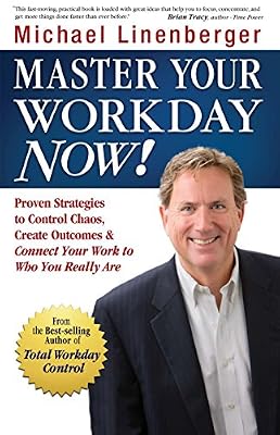 Brand: New Academy Publishers Master Your Workday Now!: Proven Strategies to Control Chaos, Create Outcomes, & Connect Your Work to Who You Really Are