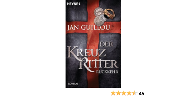 Der Kreuzritter Ruckkehr Roman Ebook Guillou Jan Wolandt Holger Amazon De Kindle Shop