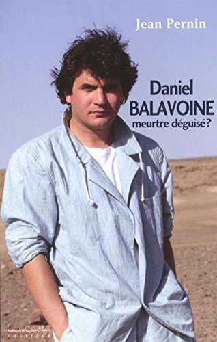 Télécharger Daniel Balavoine, meurtre déguisé ? PDF Livre En Ligne