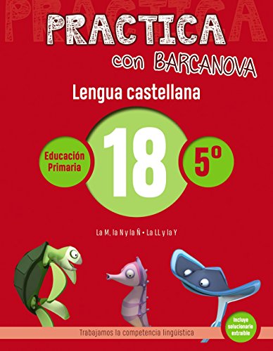 Practica con Barcanova 18 Lengua castellana: La M, la N y la Ñ La LL y la Y (Materials EducatiusMaterial complement