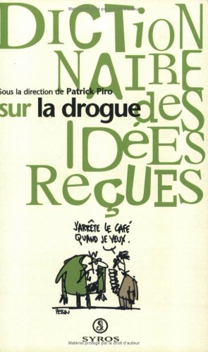 Download Dictionnaire des idées reçues sur la drogue Download Dictionnaire des idées reçues sur la drogue