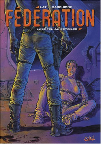 Fédération, Tome 2 : Le feu aux étoiles by Dominique Latil, Antonio Sarchione