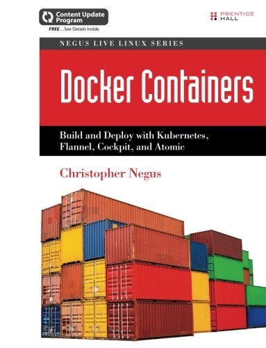 Docker Containers (includes Content Update Program): Build and Deploy with Kubernetes, Flannel, Cockpit, and Atomic (Negus Live Linux) by Christopher Negus (2015-12-11) francais Docker Containers (includes Content Update Program): Build and Deploy with Kubernetes, Flannel, Cockpit, and Atomic (Negus Live Linux) by Christopher Negus (2015-12-11) francais