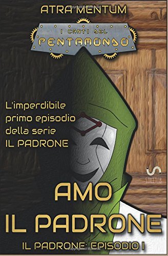 Amo il padrone. I canti del Pentamondo: 1