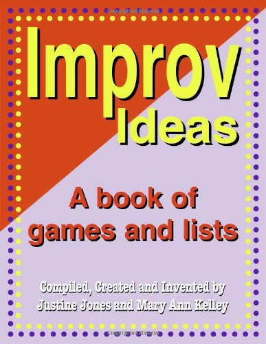 Improv Ideas: A Book of Games and Lists Improv Ideas: A Book of Games and Lists