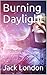 Burning Daylight (English Edition) by
