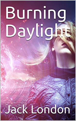 Burning Daylight (English Edition)