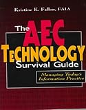 Image de The Aec Technology Survival Guide: Managing Today's Information Practice
