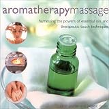 Image de Aromatherapy Massage: Harnessing the Powers of Essential Oils and Therapeutic Touch Techniques