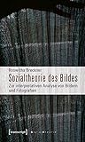 Image de Sozialtheorie des Bildes: Zur interpretativen Analyse von Bildern und Fotografien