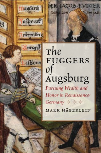 The Fuggers of Augsburg: Pursuing Wealth and Honor in Renaissance Germany livre