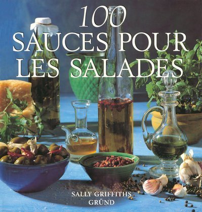 100 sauces pour les salades by Griffiths Sally (January 19,1995) en ligne 100 sauces pour les salades by Griffiths Sally (January 19,1995) en ligne