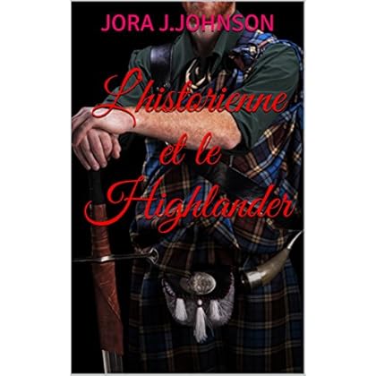 L’historienne et le Highlander: T.1 L’historienne et le Highlander: T.1