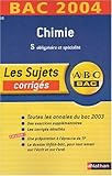 Image de ABC Bac - Les Sujets corrigés : Bac 2004 : Chimie, S