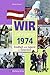 Wir vom Jahrgang 1974 - Kindheit und Jugend in Österreich (Jahrgangsbände Österreich) by Markus Pausch
