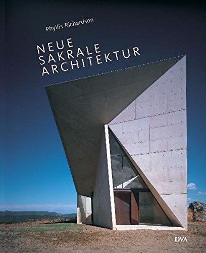 Neue sakrale Architektur: Kirchen und Synagogen, Tempel und Moscheen