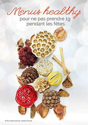 Télécharger Menus healthy, pour ne pas prendre 1g pendant les fêtes. Francais PDF