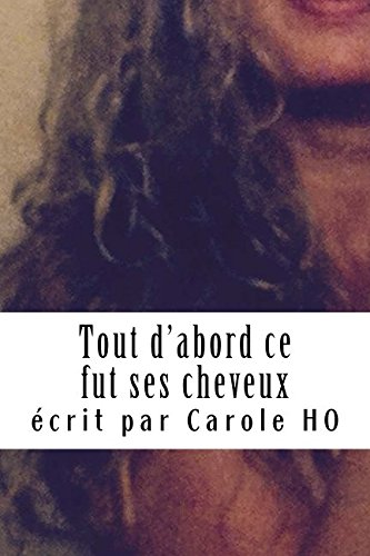 Tout d'abord ce fut ses cheveux Tout d'abord ce fut ses cheveux