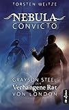 Nebula Convicto. Grayson Steel und der Verhangene Rat von London (Fantasy): Fantasyroman by Torsten Weitze