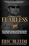 Fearless: The Undaunted Courage and Ultimate Sacrifice of Navy SEAL Team SIX Operator Adam Brown (English Edition) by Eric Blehm