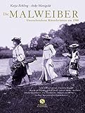 Image de Die Malweiber. Unerschrockene Künstlerinnen um 1900