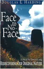 Amazon.fr - Face to No-Face: Rediscovering Our Original Nature - Harding,  Douglas E. - Livres