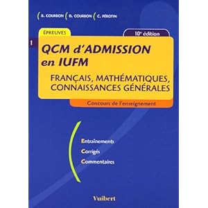 QCM d'admission en IUFM : Français, mathématiques, connaissances générales Livre en Ligne QCM d'admission en IUFM : Français, mathématiques, connaissances générales Livre en Ligne - Telecharger Ebook