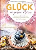 Glück in jedem Raum: Wie wir unser Zuhause mit der energetischen Hausreinigung in einen Kraftort verwandeln - 21 Geschichten aus dem Alltag einer Räucherfrau by Bhagavati P. Hafen