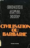 Civilisation ou barbarie : Anthropologie sans complaisance