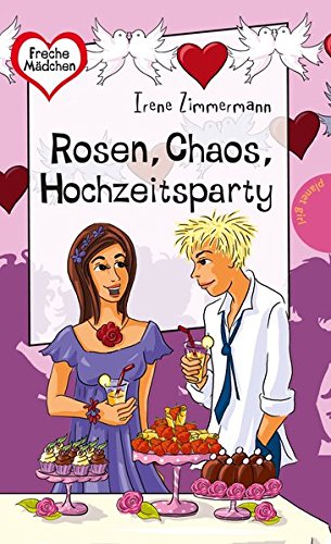 Rosen, Chaos, Hochzeitsparty (Freche Mädchen - freche Bücher!, Band 50296)