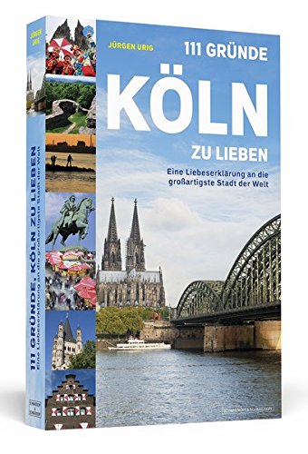 Download 111 Gründe, Köln zu lieben: Eine Liebeserklärung an die großartigste Stadt der Welt Download 111 Gründe, Köln zu lieben: Eine Liebeserklärung an die großartigste Stadt der Welt