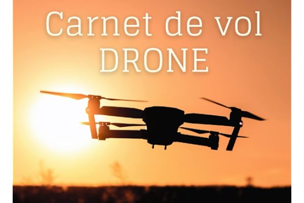 Carnet de Vol Drone: Carnet de vol de drone à remplir - carnet de suivi des vols de drone - 100 fiches de vol