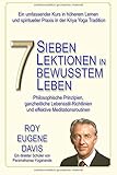 Sieben Lektionen in bewusstem Leben: Ein progressives Programm in höherem Lernen und spiritueller Praxis in der Kriya Yoga Tradition by Roy Eugene Davis, Walter Berger