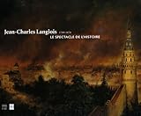 Jean-Charles Langlois (1789-1870) : Le spectacle de l'Histoire by 