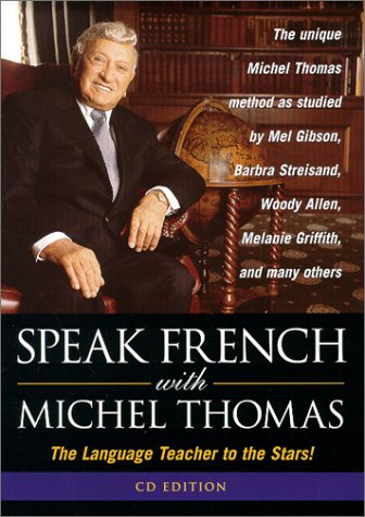 Speak French With Michel Thomas: The Language Teacher to the Stars! (Speak . . . With Michel Thomas)