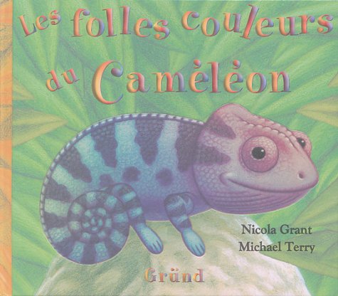 couverture de : Les folles couleurs du cam&eacute;l&eacute;on