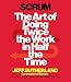 Scrum: The Art of Doing Twice the Work in Half the Time by Jeff Sutherland, J.J. Sutherland