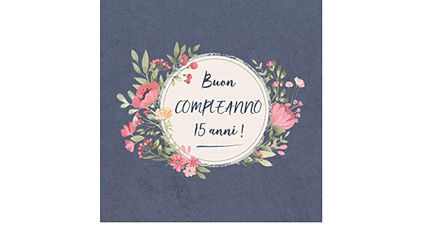 Buon Compleanno 15 Anni Il Mio Bel Libro Degli Ospiti Un Ricordo Molto Speciale Per Il Mio Giorno D Onore Per Figlio Figlia Nipote Figlioccia Brevetto Bambino Figlioccio Amazon It Bruno Francesco