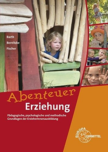 Download Abenteuer Erziehung: Pädagogische, psychologische und methodische Grundlagen der Erzieherinnenausbildung Download Abenteuer Erziehung: Pädagogische, psychologische und methodische Grundlagen der Erzieherinnenausbildung