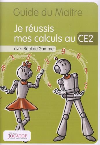 Download Je réussis mes calculs au CE2 avec Bout de Gomme : Guide du maitre Download Je réussis mes calculs au CE2 avec Bout de Gomme : Guide du maitre