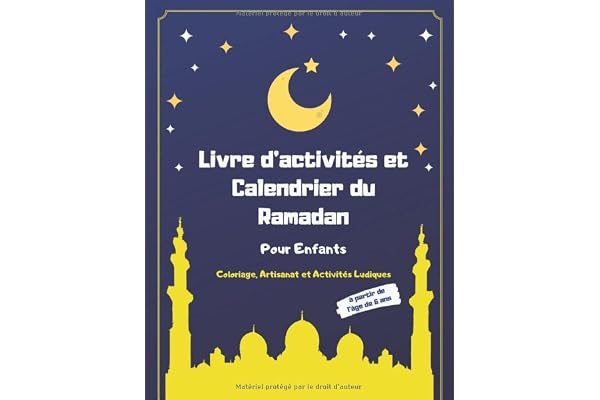 Livre d'activités et Calendrier du Ramadan Pour Enfants: Coloriage, Artisanat et Activités Ludiques